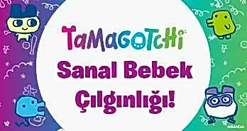 Tamagotchi ve Sanal Bebek Çılgınlığı