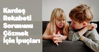 KARDEŞ REKABETİ SORUNUNU ÇÖZMEK İÇİN İPUÇLARI