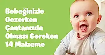 Bebeğinizle Gezerken Çantanızda Olması Gereken 14 Malzeme